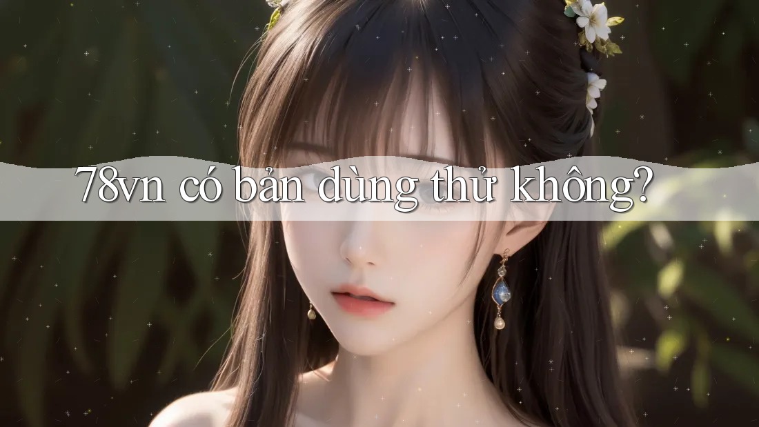 78vn có bản dùng thử không?