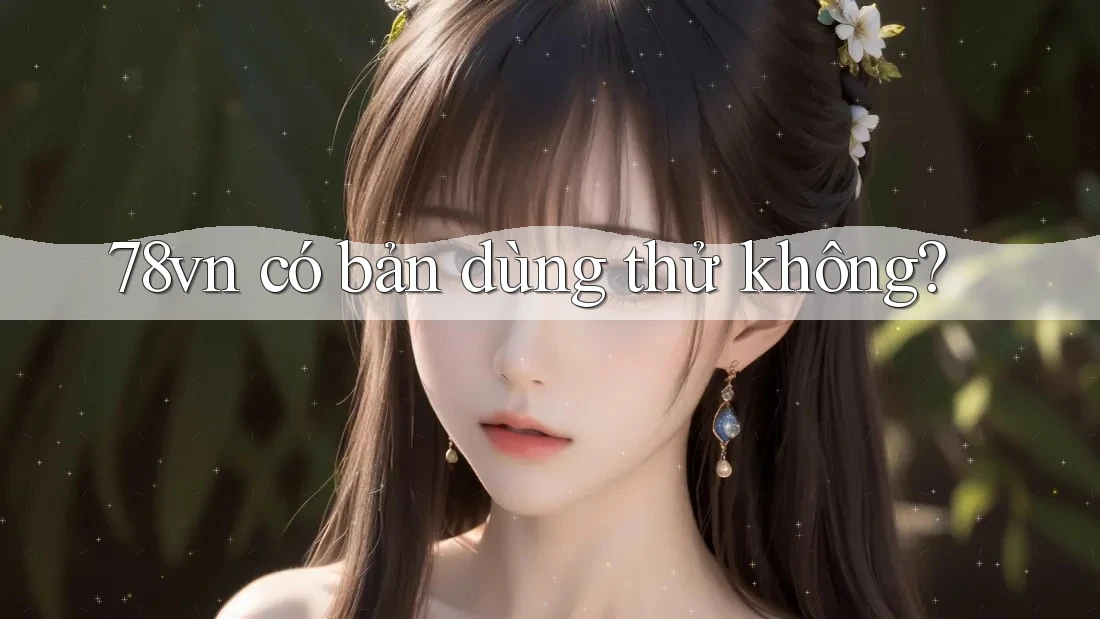 78vn có bản dùng thử không?