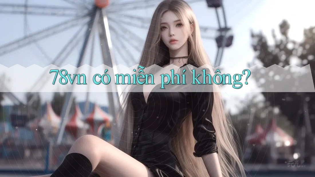 78vn có miễn phí không?