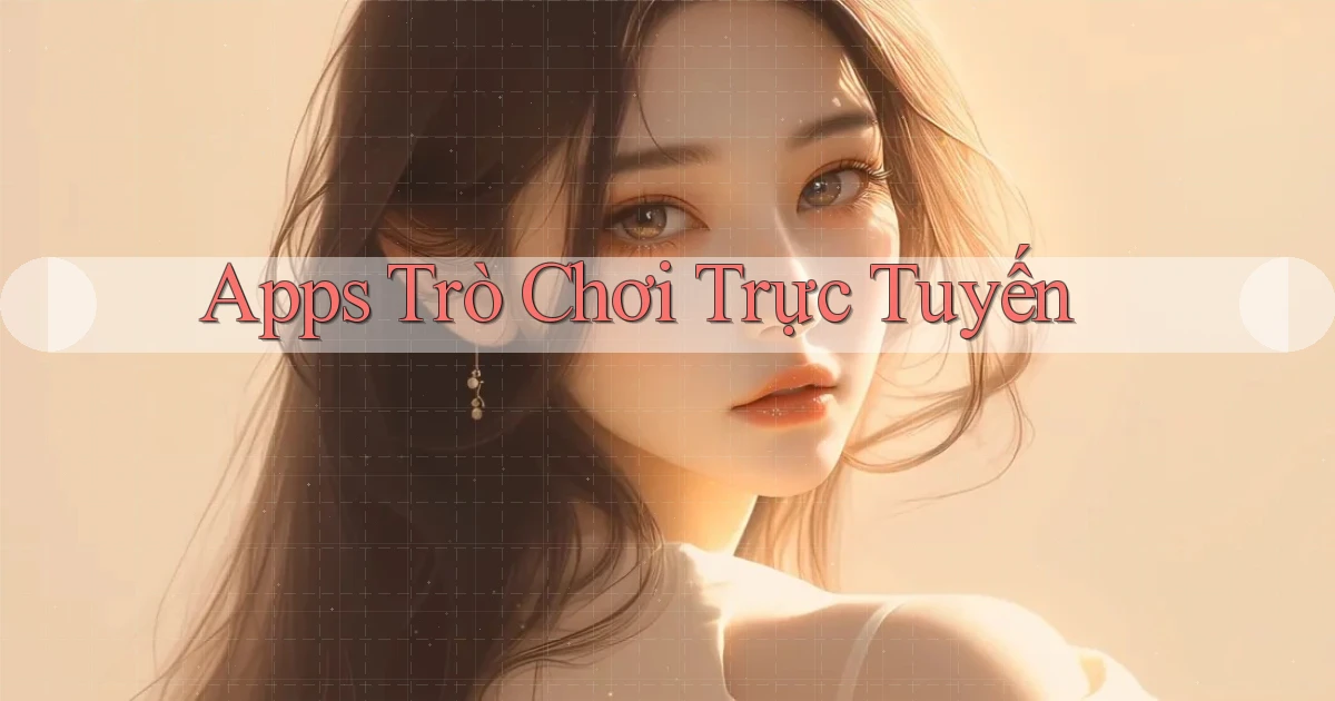 Apps Trò chơi trực tuyến