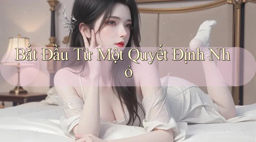 Bắt Đầu Từ Một Quyết Định Nhỏ