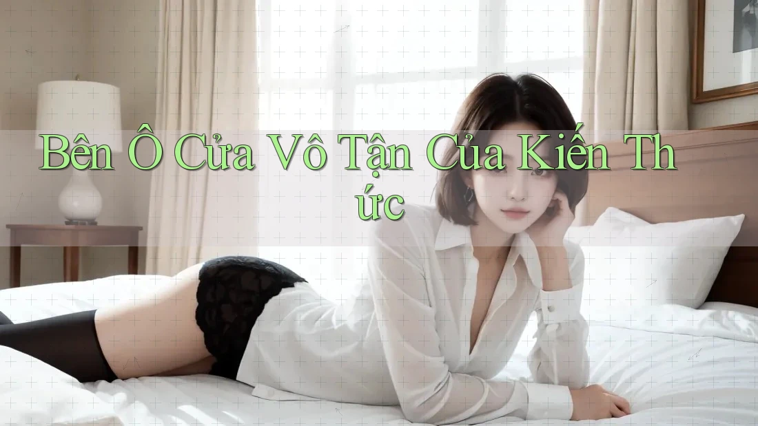Bên Ô Cửa Vô Tận Của Kiến Thức