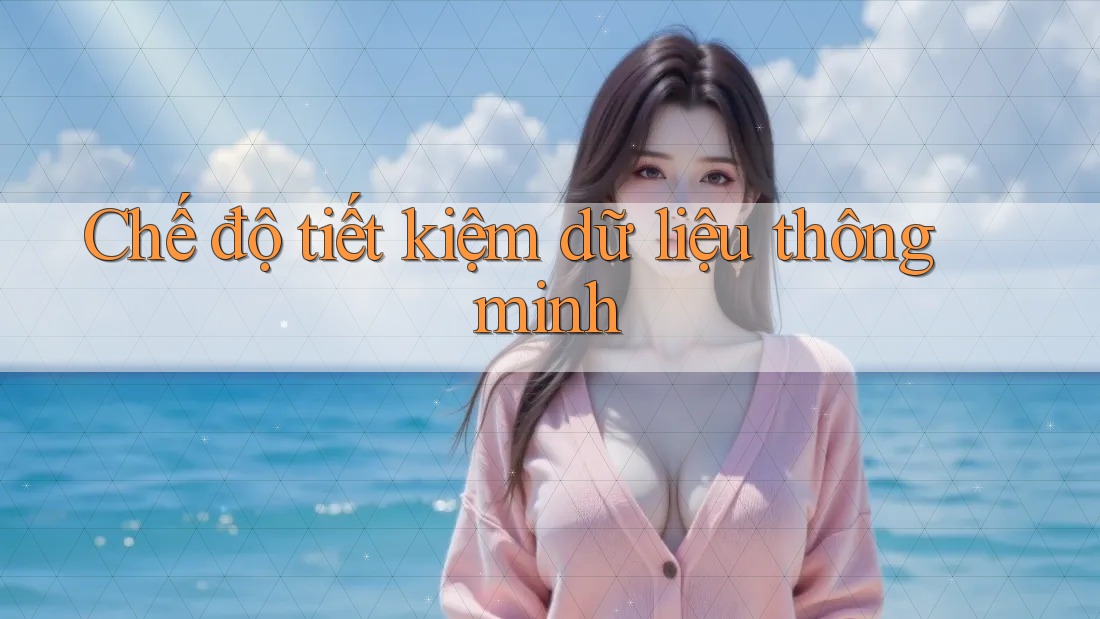 Chế độ tiết kiệm dữ liệu thông minh
