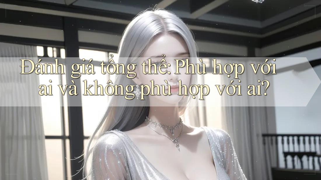 Đánh giá tổng thể: phù hợp với ai và không phù hợp với ai Đánh giá tổng thể: phù hợp với ai và không phù hợp với ai