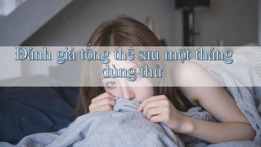 Đánh giá tổng thể sau một tháng dùng thử