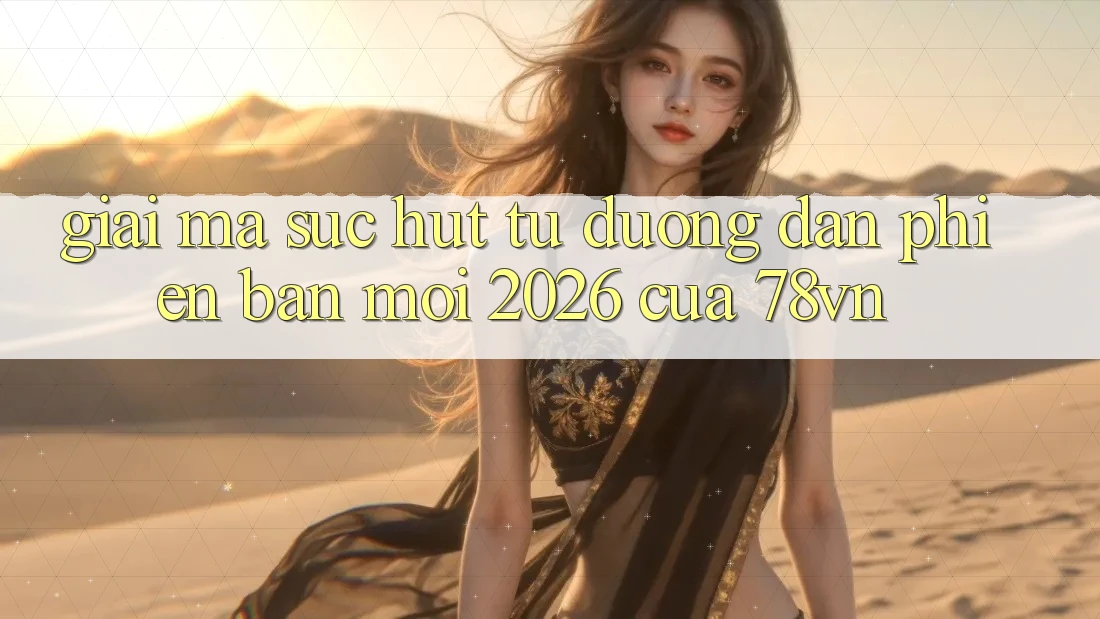 Giải Mã Sức Hút Từ “Đường dẫn Phiên bản mới 2026” Của 78vn