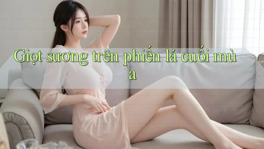 Giọt sương trên phiến lá cuối mùa