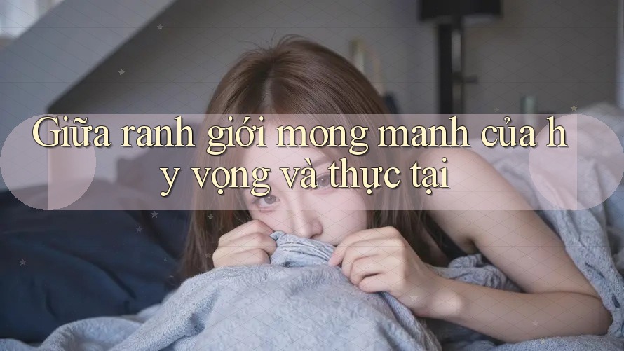 Giữa ranh giới mong manh của hy vọng và thực tại