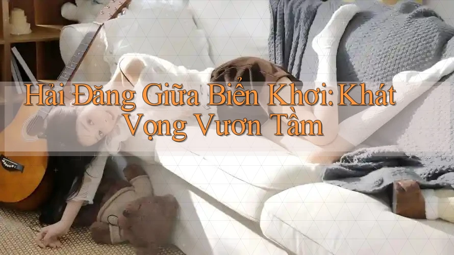 Hải Đăng Giữa Biển Khơi: Khát Vọng Vươn Tầm