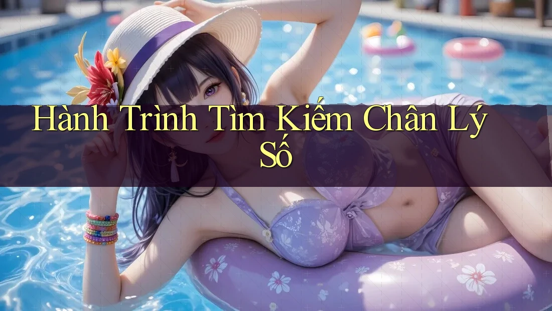 Hành Trình Tìm Kiếm Chân Lý Số Hành Trình Tìm Kiếm Chân Lý Số