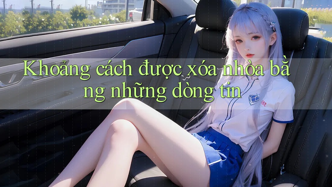 Khoảng cách được xóa nhòa bằng những dòng tin