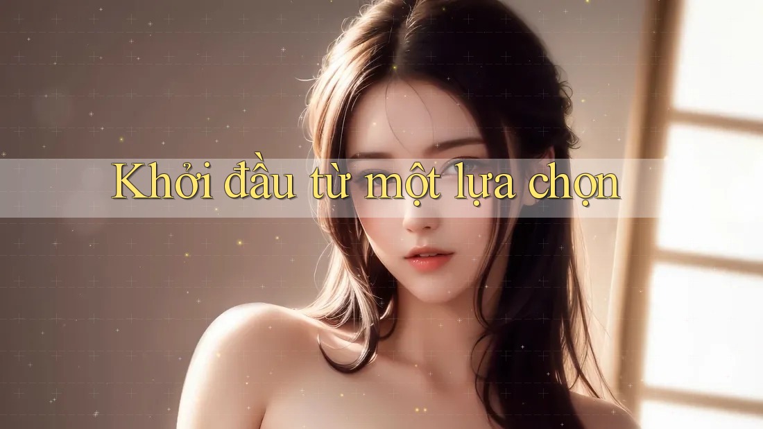 Khởi đầu từ một lựa chọn