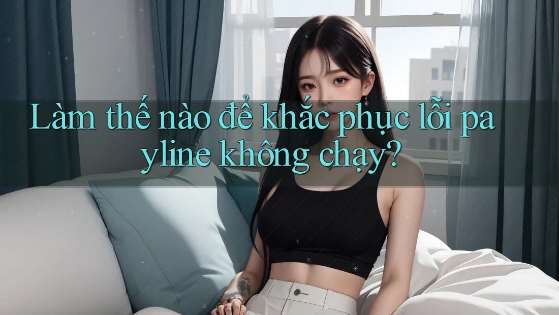 Làm thế nào để khắc phục lỗi payline không chạy?