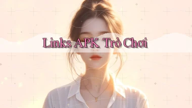 Links APK trò chơi