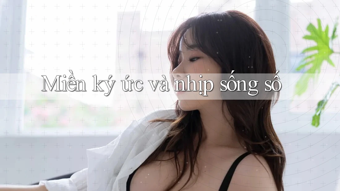 Miền ký ức và nhịp sống số