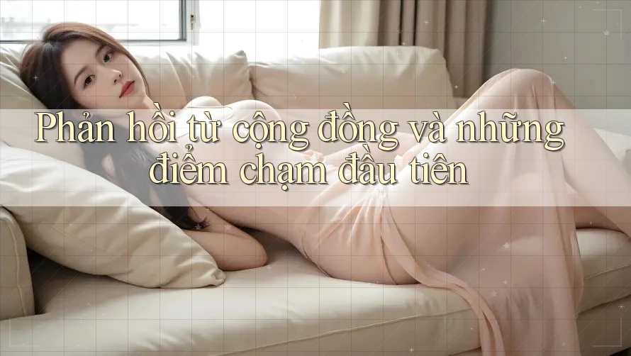 Phản hồi từ cộng đồng và những điểm chạm đầu tiên