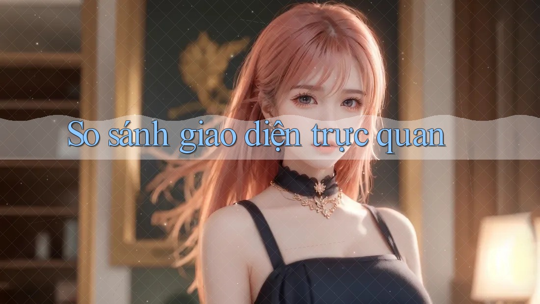So sánh giao diện trực quan