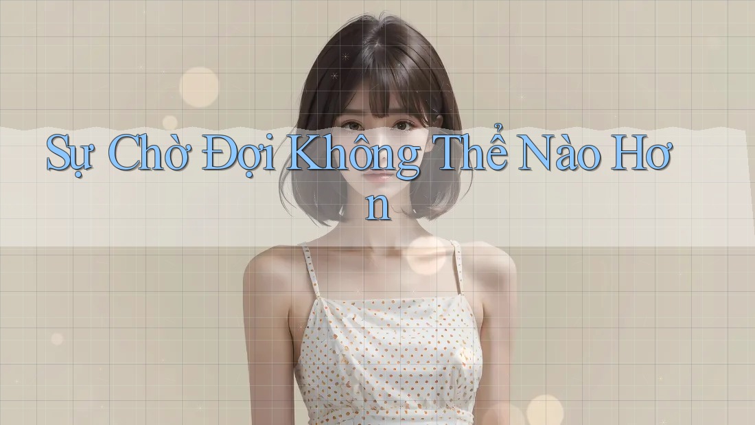 Sự Chờ Đợi Không Thể Nào Hơn