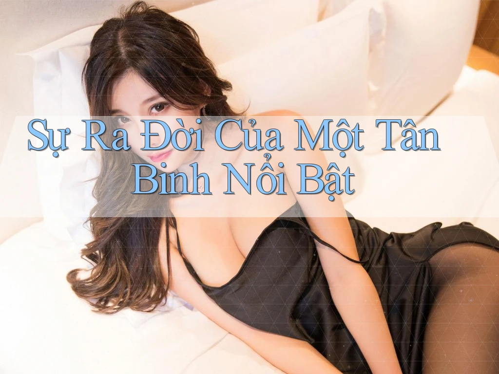 Sự Ra Đời Của Một Tân Binh Nổi Bật