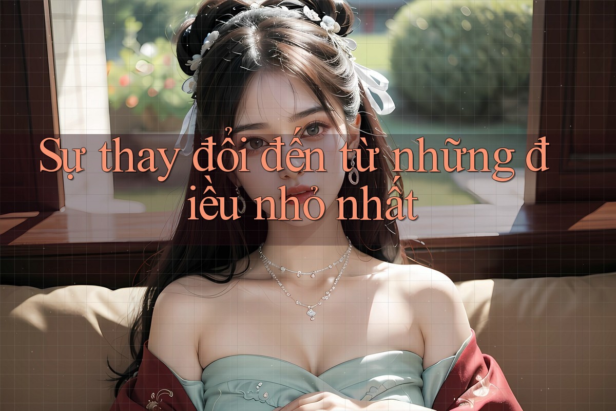 Sự thay đổi đến từ những điều nhỏ nhất