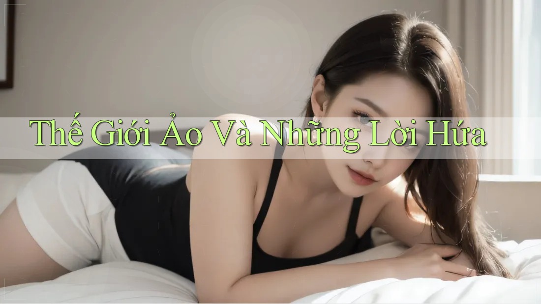 Thế Giới Ảo Và Những Lời Hứa