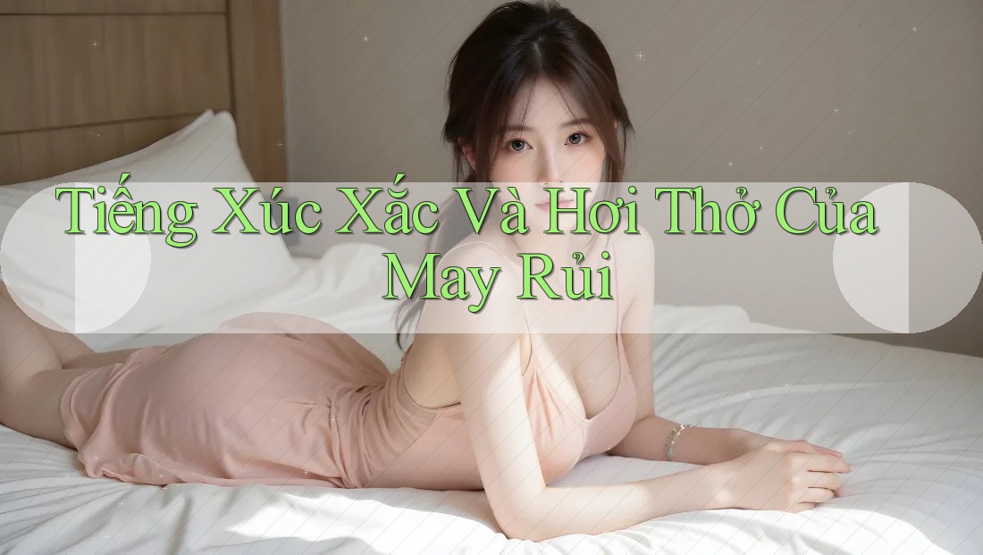 Tiếng Xúc Xắc Và Hơi Thở Của May Rủi
