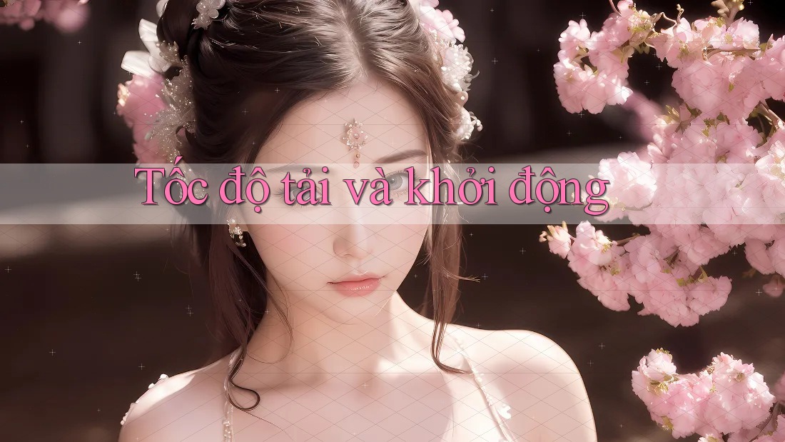 Tốc độ tải và khởi động
